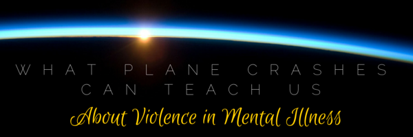 What plane crashes can teach us about violence in mental illness