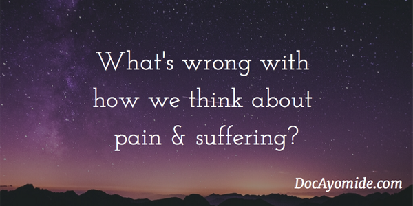 What’s wrong with how we think about pain and suffering